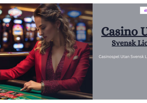 Casino Utan Svensk Licens: En Expert's Perspektiv